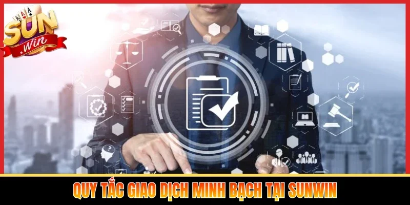 Quy tắc giao dịch minh bạch tại Sunwin