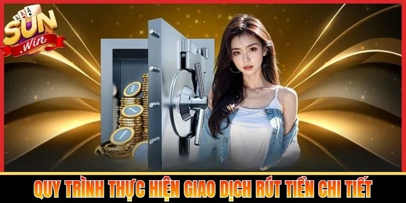 Quy trình thực hiện giao dịch rút tiền chi tiết
