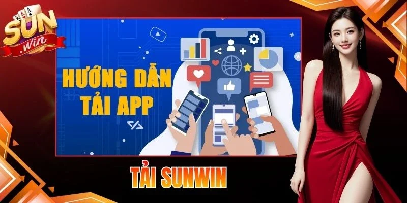 Tải Sunwin - Hướng Dẫn Cài Đặt Chi Tiết Trên Thiết Bị